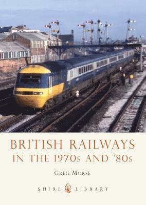 bokomslag British Railways in the 1970s and 80s