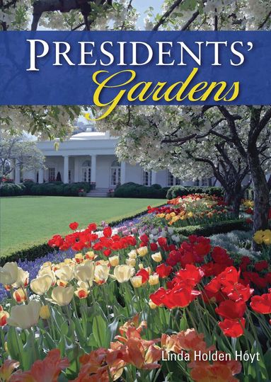 Linda Holden Hoyt - Presidents’ Gardens, Häftad