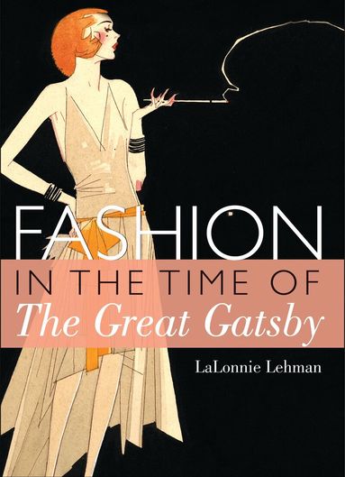 LaLonnie Lehman - Fashion in the Time of the Great Gatsby, Häftad