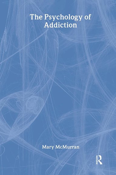Mary McMurran - Psychology Of Addiction, Inbunden