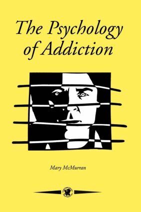 Mary McMurran - Psychology Of Addiction, Häftad