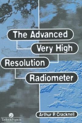 Arthur P. Cracknell - Advanced Very High Resolution Radiometer AVHRR, Inbunden