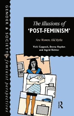 The Illusions Of Post-Feminism 1