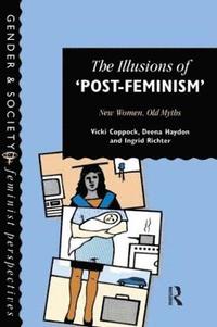 bokomslag The Illusions Of Post-Feminism