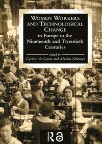 bokomslag Women Workers And Technological Change In Europe In The Nineteenth And twentieth century