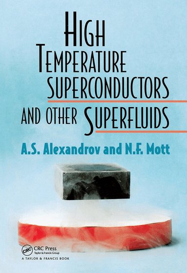 A S Alexandrov, Nevill Mott - High Temperature Superconductors And Other Superfluids, Inbunden