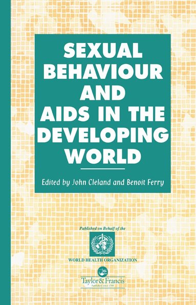 John Cleland, Benoit Ferry - Sexual Behaviour and AIDS in the Developing World, Inbunden
