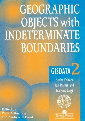 Peter A. Burrough, A. Frank - Geographic Objects with Indeterminate Boundaries, Häftad