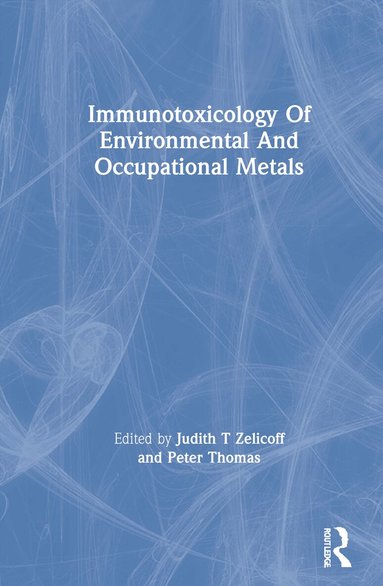 Judith T Zelicoff, Peter Thomas - Immunotoxicology Of Environmental And Occupational Metals, Inbunden