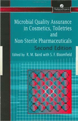 R. Baird, Sally F. Bloomfield, UK) Bloomfield, Sally F. (London School of Hygiene, Cheshire - Microbial Quality Assurance in Pharmaceuticals, Cosmetics, and Toiletries, Inbunden