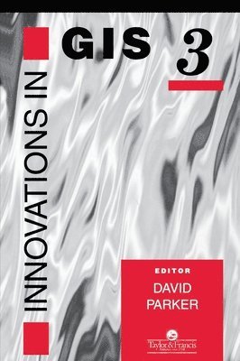 David Parker, UK) Parker, David (University of Newcastle, Newcastle-upon-Tyne - Innovations In GIS, Häftad