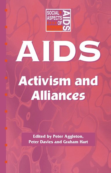 Peter Aggleton, Peter Davis, Graham Hart - AIDS: Activism and Alliances, Inbunden