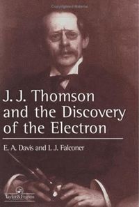 bokomslag J.J. Thompson And The Discovery Of The Electron