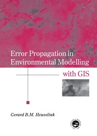 bokomslag Error Propagation in Environmental Modelling with GIS