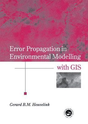 Error Propagation in Environmental Modelling with GIS