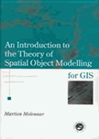 bokomslag Introduction to the Theory of Spatial Object Modelling for GIS, An