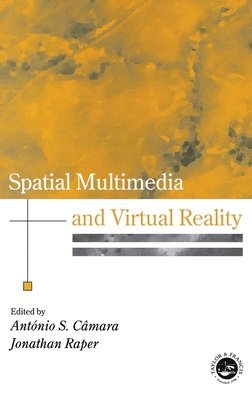 Antonio S. Camara, Jonathan Raper - Spatial Multimedia and Virtual Reality, Inbunden