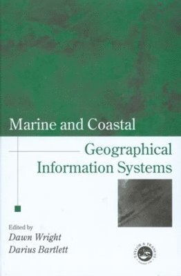 Dawn J. Wright, Darius J. Barlett, USA) Wright, Dawn J. (University of California, Santa Barbara, California - Marine and Coastal Geographical Information Systems, Inbunden