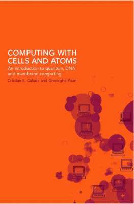 Cris Calude, Gheorghe Paun - Computing with Cells and Atoms, Häftad