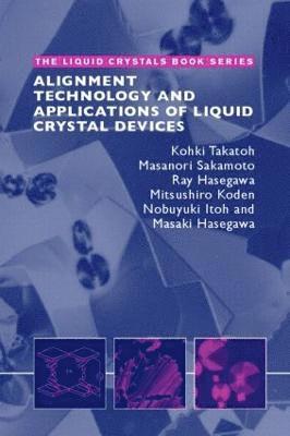 Kohki Takatoh, Masanori Sakamoto, Ray Hasegawa, Mitsushiro Koden, Nobuyuki Itoh, Masaki Hasegawa - Alignment Technology and Applications of Liquid Crystal Devices, Inbunden