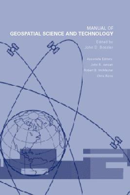 John D Bossler, John R Jensen, Robert B Mcmaster, Chris Rizos - Manual of Geospatial Science and Technology, Inbunden
