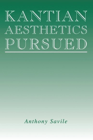 Anthony Savile - Kantian Aesthetics Pursued, Inbunden