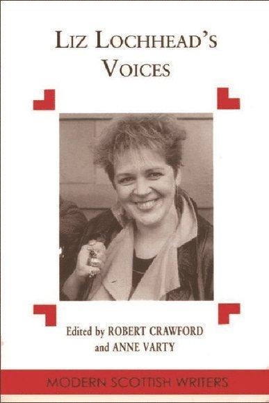 Robert Crawford, University of St Andrews) Crawford, Robert (Professor of Modern Scottish Literature and Bishop Wardlaw Professor of Poetry - Liz Lochhead's Voices, Häftad