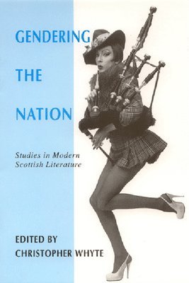 Christopher Whyte, University of Glasgow) Whyte, Christopher (Reader in Scottish Literature - Gendering the Nation, Häftad