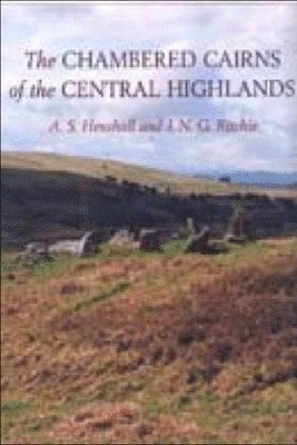 Audrey S Henshall, J N Graham Ritchie, Audrey S. Henshall, J. N. Graham Ritchie - Chambered Cairns of the Central Highlands, Häftad