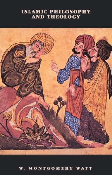 William Montgomery Watt - Islamic Philosophy and Theology, Häftad