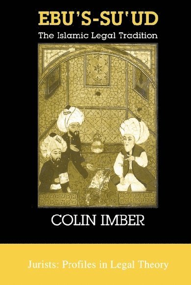 Colin Imber, University of Manchester) Imber, Colin (formerly Reader in Turkish - Ebu's-su'ud, Inbunden