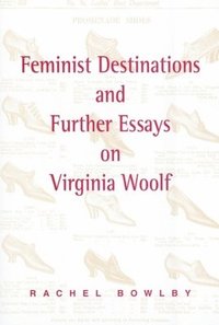 bokomslag Feminist Destinations and Further Essays on Virginia Woolf