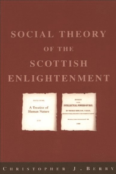 Christopher J. Berry, University of Glasgow) Berry, Christopher J. (Professor Emeritus of Political Theory, Christopher J Berry - Social Theory of the Scottish Enlightenment, Häftad
