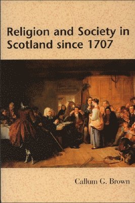 bokomslag Religion and Society in Scotland since 1707