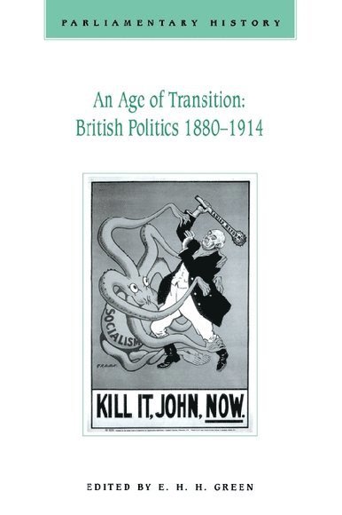 E H H Green, E. H. H. Green - Age of Transition: British Politics 1880-1914, Häftad