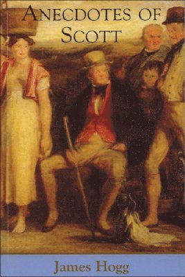 James Hogg, J H Rubenstein, J. H. Rubenstein - Anecdotes of Scott, Inbunden