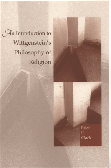 Brian Clack - Introduction to Wittgenstein's Philosophy of Religion, Häftad