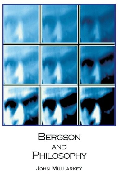 John Mullarkey - Bergson and Philosophy, Häftad
