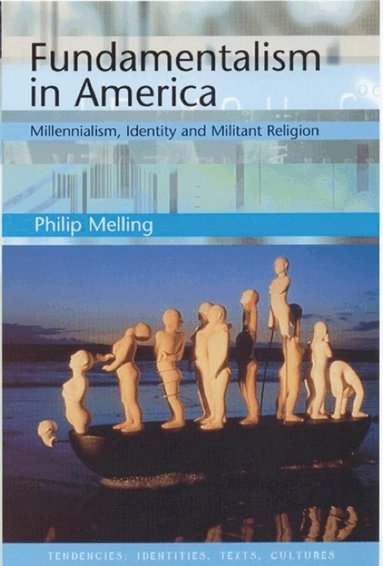 Philip H Melling - Fundamentalism in America, Häftad