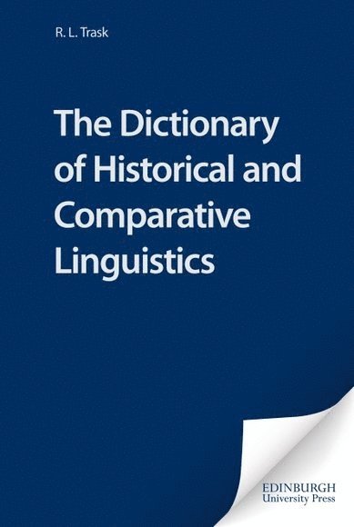 R. L. Trask, University of Sussex) Trask, R. L. (Professor of Linguistics - Dictionary of Historical and Comparative Linguistics, Inbunden