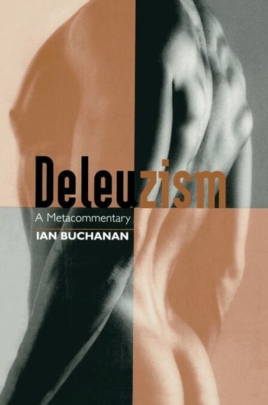 Ian Buchanan - Deleuzism: A Metacommentary, Häftad