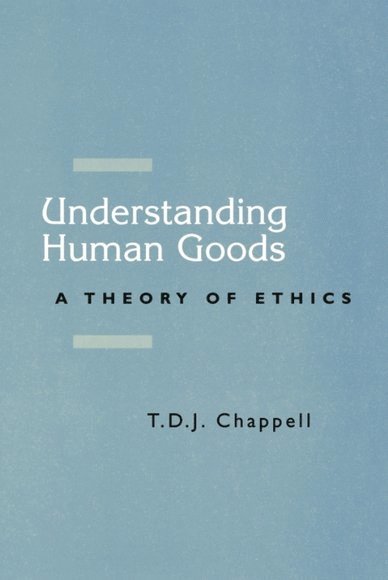 Sophie Grace Chappell, University of Dundee) Chappell, Sophie Grace (Lecturer in Philosophy - Understanding Human Goods, Häftad