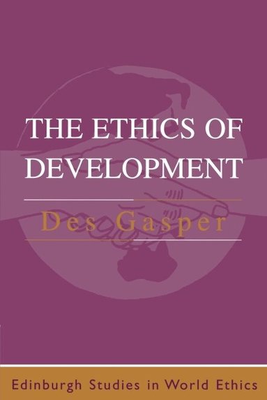 Des Gasper - Ethics of Development, Häftad