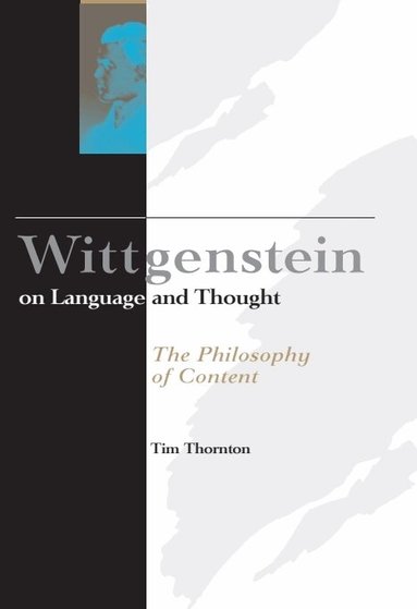 Tim Thornton - Wittgenstein on Language and Thought, Inbunden