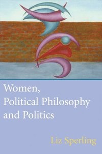 bokomslag Women, Political Philosophy and Politics