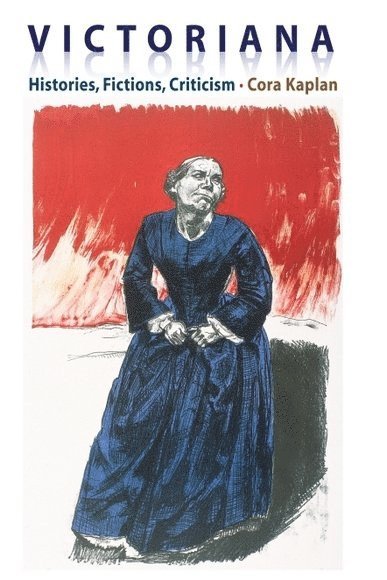 Victoriana - Histories, Fictions, Criticism