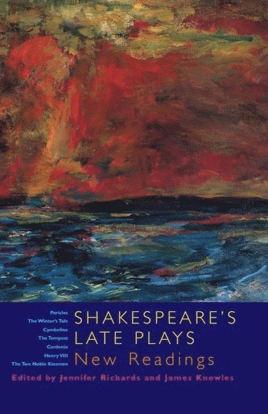 Jennifer Richards, James Knowles, Newcastle University) Richards, Jennifer (Professor of Early Modern Literature and Culture, University of Newcastle) Knowles, James (Lecturer in English - Shakespeare's Late Plays, Inbunden