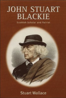 Stuart Wallace - John Stuart Blackie, Inbunden