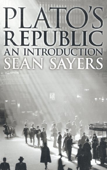 Sean Sayers, University of Kent at Canterbury) Sayers, Sean (Reader in Philosophy - Plato's Republic, Häftad