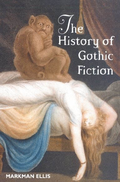 Markman Ellis, University of London) Ellis, Markman (Senior Lecturer, School of English and Drama, Queen Mary and Westfield College - History of Gothic Fiction, Häftad